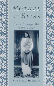 Title: Mother of Bliss: =Anandamay=i M=a, Author: Lisa Lassell Hallstrom