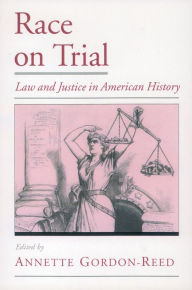 Title: Race on Trial: Law and Justice in American History, Author: Annette Gordon-Reed