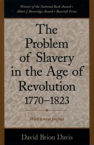 Title: The Problem of Slavery in the Age of Revolution, 1770-1823, Author: David Brion Davis