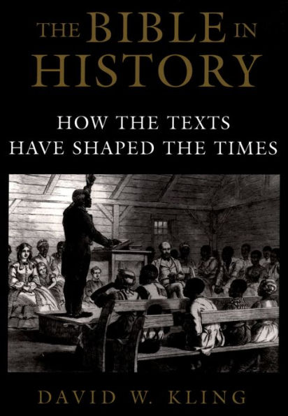 The Bible in History: How the Texts Have Shaped the Times