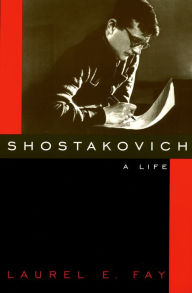 Title: Shostakovich: A Life, Author: Laurel Fay