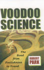 Voodoo Science: The Road from Foolishness to Fraud