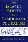 The Islamic Roots of Democratic Pluralism