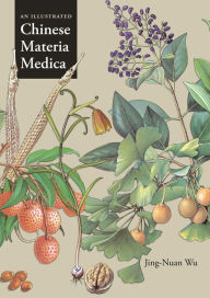 Title: An Illustrated Chinese Materia Medica, Author: Jing-Nuan Wu