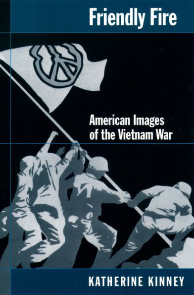 Friendly Fire: American Images of the Vietnam War