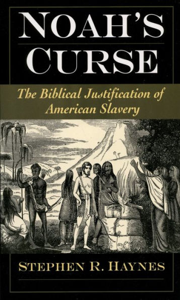 Noah's Curse: The Biblical Justification of American Slavery