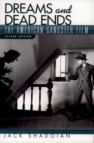 Title: Dreams and Dead Ends: The American Gangster Film, Author: Jack Shadoian