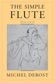 Title: The Simple Flute: From A-Z, Author: Michel Debost