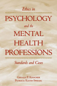 Title: Ethics in Psychology and the Mental Health Professions: Standards and Cases, Author: Gerald P. Koocher