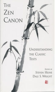 Title: The Zen Canon: Understanding the Classic Texts, Author: Dale S. Wright