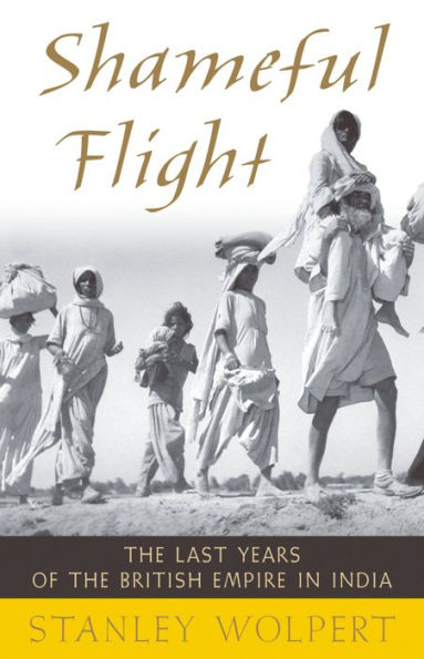 Shameful Flight: The Last Years of the British Empire in India