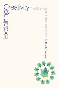 Title: Explaining Creativity: The Science of Human Innovation, Author: R. Keith Sawyer