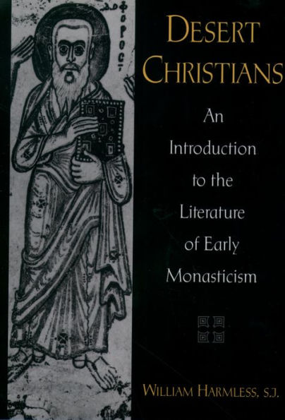 Desert Christians: An Introduction to the Literature of Early Monasticism