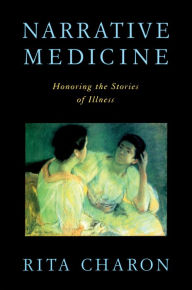 Title: Narrative Medicine: Honoring the Stories of Illness, Author: Rita Charon