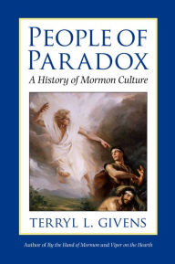 Title: People of Paradox: A History of Mormon Culture, Author: Terryl L. Givens