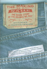 Title: The Making of a Name: The Inside Story of the Brands We Buy, Author: Steve Rivkin