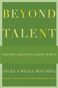 Title: The Musician's Guide to Career Success: Career Advancement for Performers, Author: Angela Myles Beeching