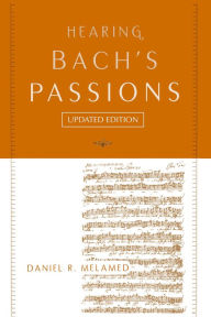 Title: Hearing Bach's Passions, Author: Daniel R. Melamed