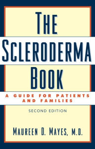 Title: The Scleroderma Book: A Guide for Patients and Families, Author: Maureen D. Mayes M.D.