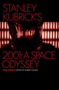 Title: Stanley Kubrick's 2001: A Space Odyssey: New Essays, Author: Robert Kolker