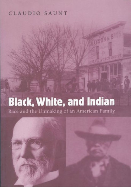 Black, White, and Indian: Race and the Unmaking of an American Family