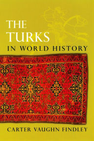 Title: The Turks in World History, Author: Carter Vaughn Findley