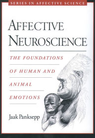 Title: Affective Neuroscience: The Foundations of Human and Animal Emotions, Author: Jaak Panksepp