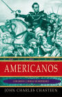 Americanos: Latin America's Struggle for Independence