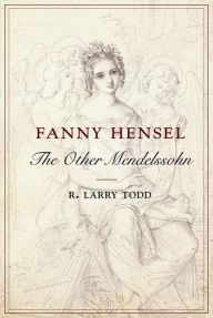 Title: Fanny Hensel: The Other Mendelssohn, Author: R. Larry Todd