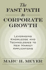 The Fast Path to Corporate Growth: Leveraging Knowledge and Technologies to New Market Applications