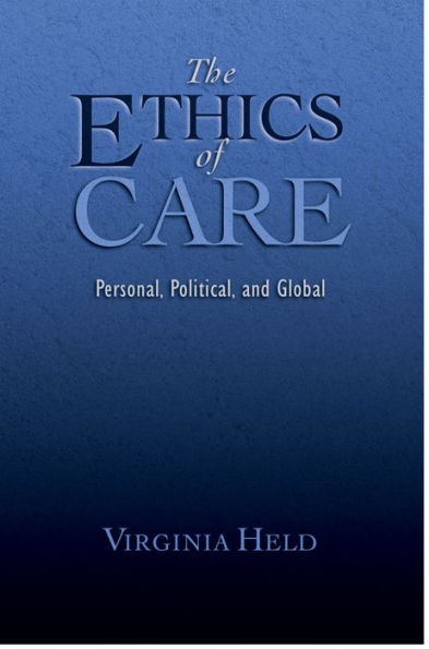 The Ethics of Care: Personal, Political, and Global