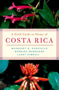 Title: A Field Guide to Plants of Costa Rica, Author: Margaret Gargiullo