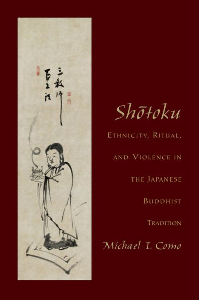 Shotoku: Ethnicity, Ritual, and Violence in the Japanese Buddhist Tradition