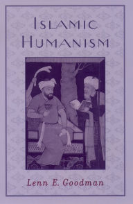Title: Islamic Humanism, Author: Lenn E. Goodman