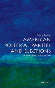 Title: American Political Parties and Elections: A Very Short Introduction, Author: L. Sandy Maisel