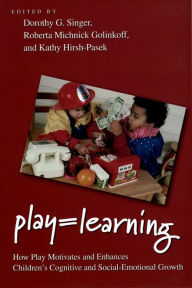 Title: Play = Learning: How Play Motivates and Enhances Children's Cognitive and Social-Emotional Growth, Author: Dorothy Singer