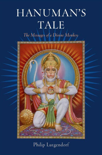 Hanuman's Tale: The Messages of a Divine Monkey