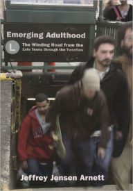 Title: Emerging Adulthood: The Winding Road from the Late Teens through the Twenties, Author: Jeffrey Jensen Arnett