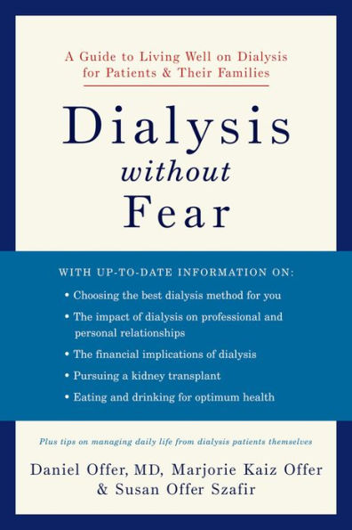 Dialysis without Fear: A Guide to Living Well on Dialysis for Patients and Their Families