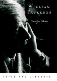 Title: William Faulkner: Lives and Legacies, Author: Carolyn Porter