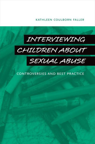 Interviewing Children about Sexual Abuse: Controversies and Best Practice