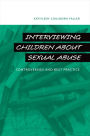 Interviewing Children about Sexual Abuse: Controversies and Best Practice