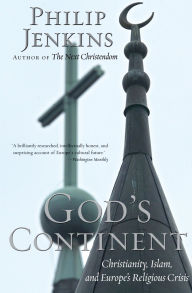 Title: God's Continent: Christianity, Islam, and Europe's Religious Crisis, Author: Philip Jenkins