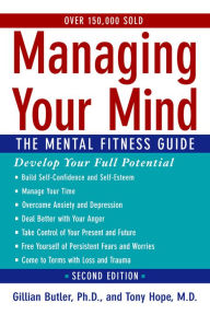 Title: Managing Your Mind: The Mental Fitness Guide, Author: Gillian Butler