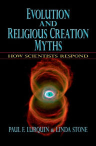 Title: Evolution and Religious Creation Myths: How Scientists Respond, Author: Paul F. Lurquin