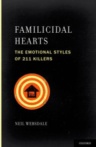 Title: Familicidal Hearts: The Emotional Styles of 211 Killers, Author: Neil Websdale