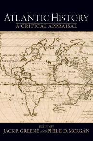 Title: Atlantic History: A Critical Appraisal, Author: Jack P. Greene