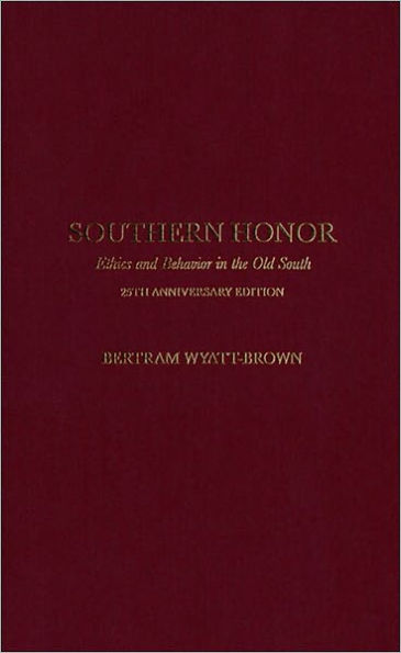 Southern Honor: Ethics and Behavior in the Old South