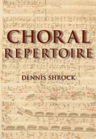 Title: Choral Repertoire, Author: Dennis Shrock
