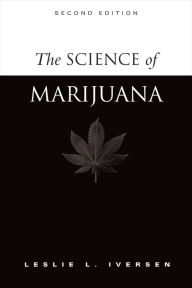 Title: The Science of Marijuana, Author: Leslie L. Iversen